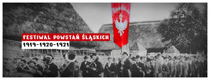 Organizujemy Festiwal Powstań Śląskich!